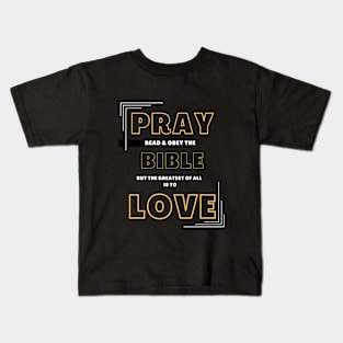 But the Greatest is Love! Kids T-Shirt